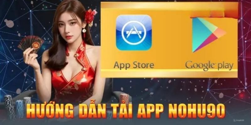 Hướng dẫn tải app Nohu90 cho người chơi