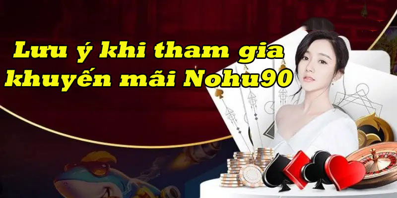 Hướng dẫn trải nghiệm khuyến mãi Nohu90