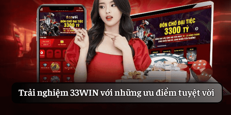 Giải mã ưu điểm tuyệt vời của 33WIN