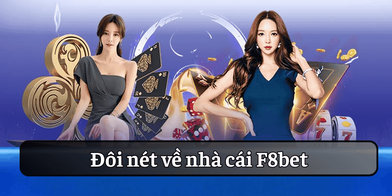 Đôi nét về nhà cái F8bet