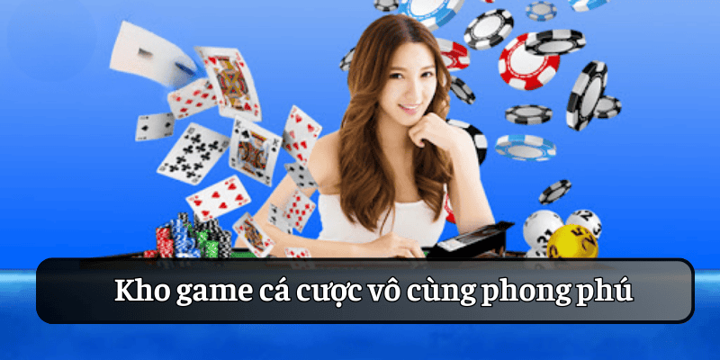 Kho game cá cược vô cùng hấp dẫn